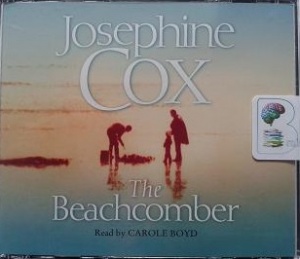The Beachcomber written by Josephine Cox performed by Carol Boyd on CD (Abridged)